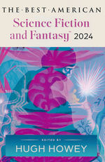 Best American Science Fiction And Fantasy, The (TPB) nr. 2024: Best American Science Fiction And Fantasy 2024, The (Guest Editor:Hugh Howey) (Adams, John Joseph (Ed.))