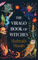 Virago Book Of Witches, The (TPB) (Husain, Shahrukh (Ed.))