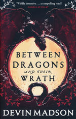 Shattered Kingdom Trilogy (TPB) nr. 1: Between Dragons and Their Wrath (Madson, Devin)