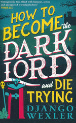 Dark Lord Davi (TPB) nr. 1: How to Become the Dark Lord and Die Trying (Wexler, Django)
