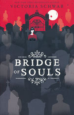 Cassidy Blake (TPB) nr. 3: Bridge of Souls  (Skriver som Victoria Schwab) (Schwab, V. E.)