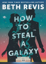 Chaotic Orbits (HC) nr. 2: How to Steal a Galaxy (Revis, Beth)