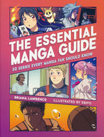 Essential Manga Guide - 50 Series Every Manga Fan Should Know, The (TPB) (Lawrence, Briana)