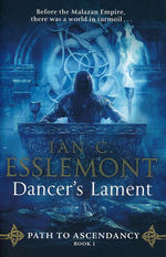 Path to Ascendancy (TPB) nr. 1: Dancer's Lament (Esslemont, Ian C.)