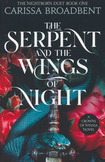 Crowns of Nyaxia (TPB) nr. 1: Serpent & the Wings of Night, The (Broadbent, Carissa)