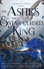 Crowns of Nyaxia (HC) nr. 2: Ashes and the Star-Cursed King, The (Broadbent, Carissa)