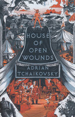 Tyrant Philosophers, The (TPB) nr. 2: House of Open Wounds (Tchaikovsky, Adrian)