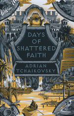 Tyrant Philosophers, The (HC) nr. 3: Days of Shattered Faith (Tchaikovsky, Adrian)