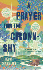 Monk & Robot (HC) nr. 2: Prayer For the Crown-Shy, A (Chambers, Becky)