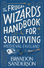 Frugal Wizard’s Handbook for Surviving Medieval England, The (TPB) (Sanderson, Brandon)