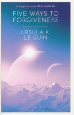 Hainish Cycle (TPB)Five Ways to Forgiveness (Le Guin, Ursula K.)