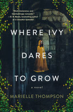 Where Ivy Dares to Grow  (TPB) (Thompson, Marielle)