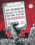 101 Horror Books to Read Before You're Murdered (TPB) (Guide Book) (Hartman, Sadie)