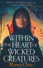 Within the Heart of Wicked Creatures (TPB) (Orie, Rima)