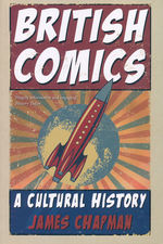 British Comics: A History: A Cultural History (TPB) (Chapman, James)