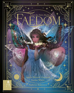 Faedom: Enter the World of Fairies (Ill. af Nadzeya Makeyeva) (HC) (Monod-Gayraud, Agnes & White, Lorna)