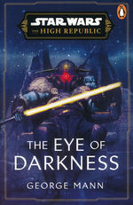 High Republic, The (TPB) nr. 4: Eye of Darkness, The (af George Mann) (Star Wars)