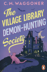 Village Library Demon-Hunting Society, The (TPB) (Waggoner, C. M.)