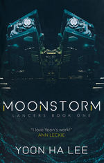 Lancers (TPB) nr. 1: Moonstorm (Lee, Yoon Ha)