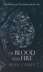 Bound and the Broken, The (TPB) nr. 1: Of Blood and Fire (Cahill, Ryan)