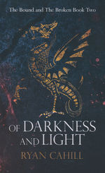 Bound and the Broken, The (TPB) nr. 2: Of Darkness and Light (Cahill, Ryan)