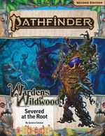PATHFINDER 2ND EDITION - ADVENTURE PATH - Wardens of Wildwood Part 2 of 3 - Severed at the Root (P2)
