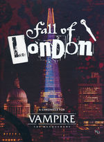 VAMPIRE THE MASQUERADE 5TH EDITION - Fall of London Chronicle